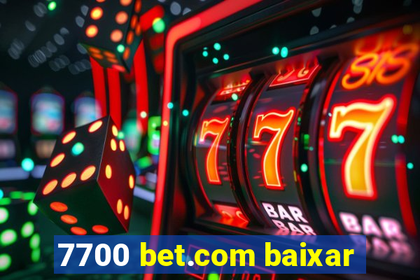 7700 bet.com baixar